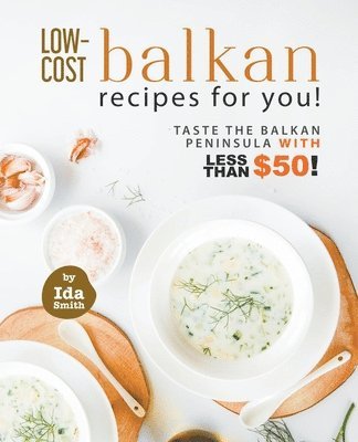 Ida Smith - Low-Cost Balkan Recipes for You!, Häftad. Tillgänglighet: Lägg i varukorg