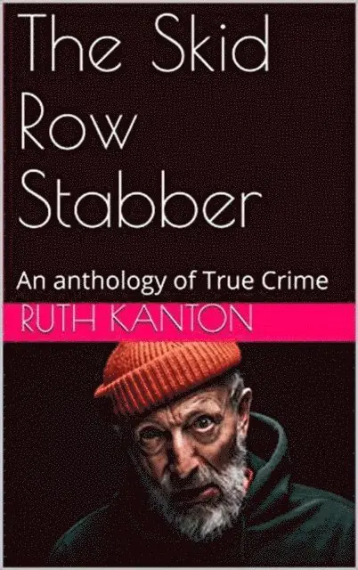 Ruth Kanton - Skid Row Stabber An anthology of True Crime, E-bok. Tillgänglighet: Lägg i varukorg