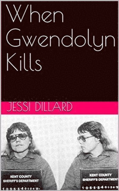 Jessi Dillard - When Gwendolyn Kills, E-bok
