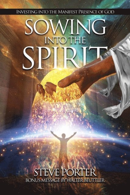 Steve Porter - Sowing Into the Spirit:   Investing into the Manifest Presence of God, E-bok