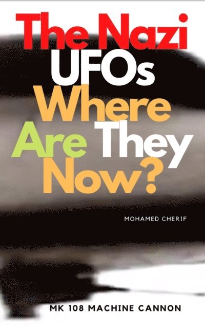 Mohamed Cherif - Nazi UFOs Where Are They Now?, E-bok. Tillgänglighet: Lägg i varukorg