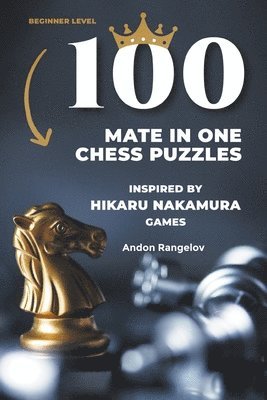 Andon Rangelov - 100 Mate in One Chess Puzzles, Inspired by Hikaru Nakamura Games, Häftad. Tillgänglighet: Lägg i varukorg