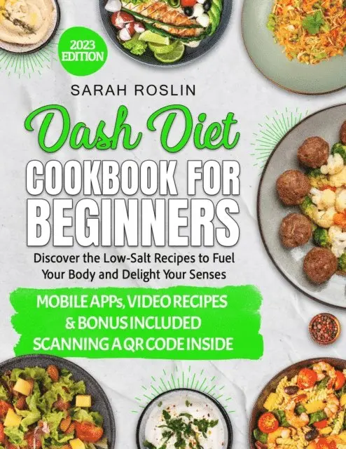Sarah Roslin - Dash Diet Cookbook for Beginners: Low-Sodium Recipes to Nourish Your Body and Delight Your Senses [III EDITION], E-bok. Tillgänglighet: Lägg i varukorg