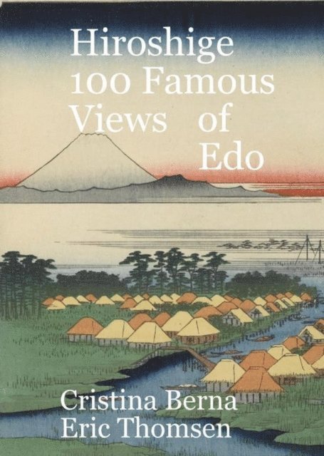 Cristina Berna - Hiroshige 100 Famous Views Of Edo, E-bok