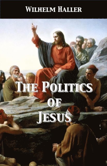 Stephen A. Engelking, Wilhelm Haller - Politics of Jesus, E-bok