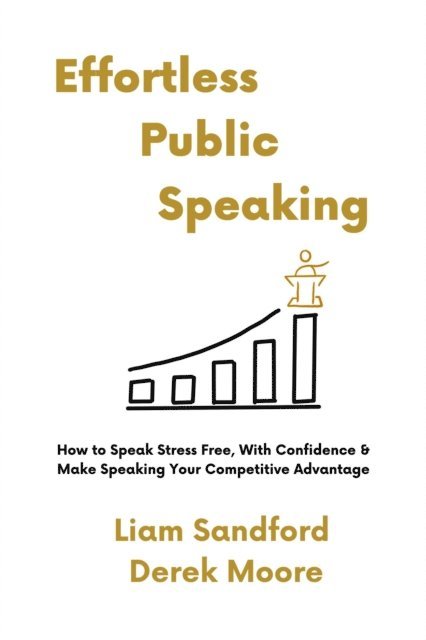 Derek Moore, Liam Sandford - Effortless Public Speaking, E-bok