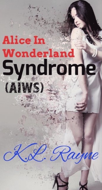 K.L. Rayne - Alice in Wonderland Syndrome (AIWS), E-bok. Tillgänglighet: Lägg i varukorg