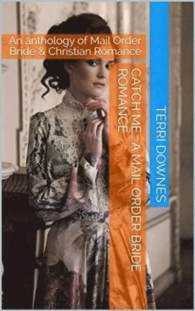 Terri Downes - Catch Me : A Mail Order Bride Romance, E-bok. Tillgänglighet: Lägg i varukorg
