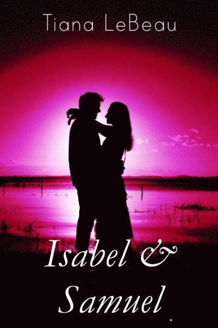 Tiana LeBeau - Isabel and Samuel, E-bok