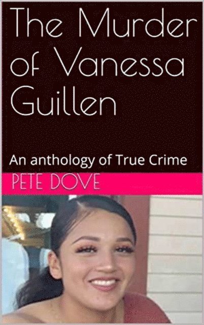 Pete Dove - Murder of Vanessa Guillen, E-bok