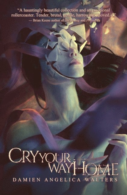 Damien Angelica Walters - Cry Your Way Home, E-bok