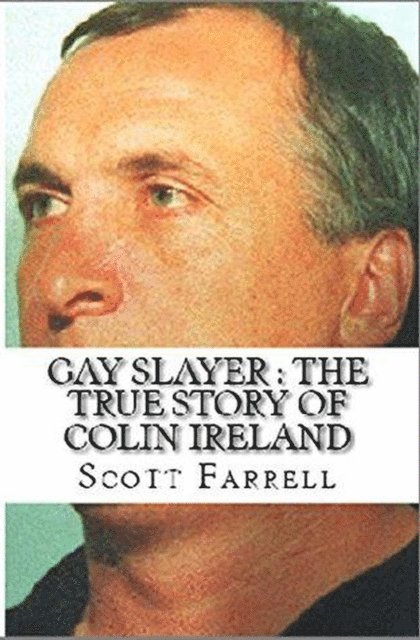 Scott Farrell - Gay Slayer : The True Story of Colin Ireland, E-bok