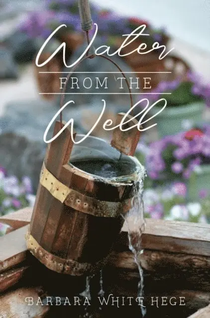 Barbara White Hege - Water from the Well, E-bok. Tillgänglighet: Lägg i varukorg