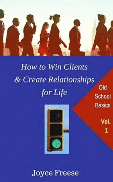 Joyce Freese - How to Win Clients & Create Relationships for Life: Volume 1, E-bok. Tillgänglighet: Lägg i varukorg