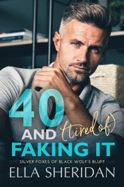 Ella Sheridan - 40 and (Tired of) Faking It, E-bok