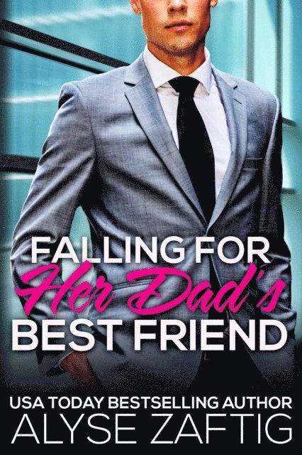 Alyse Zaftig - Falling for Her Dad's Best Friend, E-bok