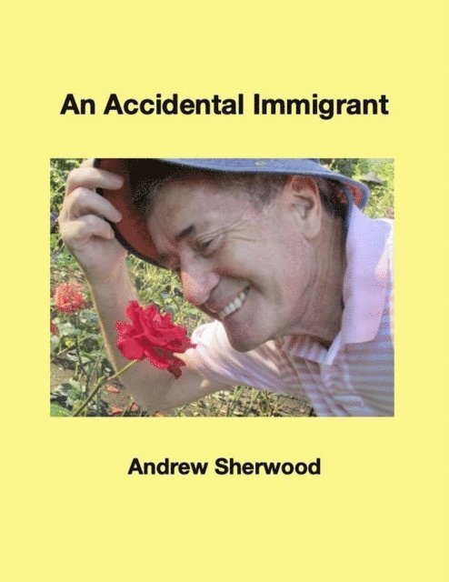 Andrew Sherwood - Accidental Immigrant, E-bok