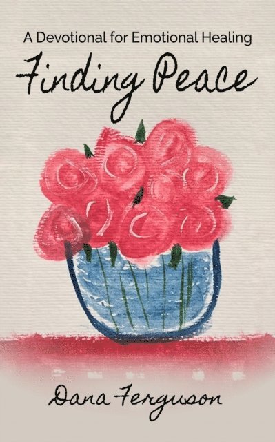 Dana Ferguson - Finding Peace: A Devotional for Emotional Healing, E-bok