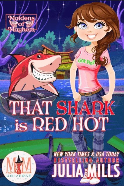 Julia Mills - That Shark is Red Hot: Magic and Mayhem Universe, E-bok
