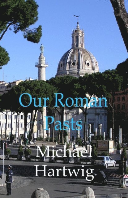 Michael Hartwig - Our Roman Pasts, E-bok. Tillgänglighet: Lägg i varukorg