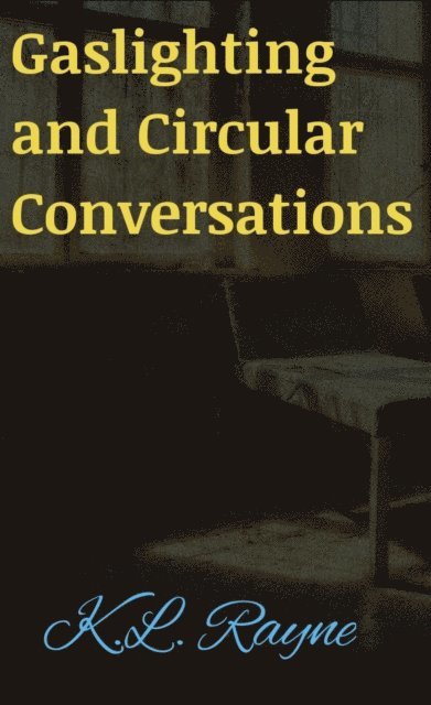K.L. Rayne - Gaslighting and Circular Conversations, E-bok. Tillgänglighet: Lägg i varukorg