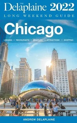 Andrew Delaplaine - Chicago - The Delaplaine 2022 Long Weekend Guide, Häftad. Tillgänglighet: Lägg i varukorg