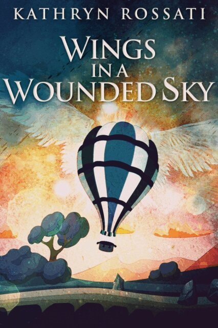 Kathryn Rossati - Wings In A Wounded Sky, E-bok