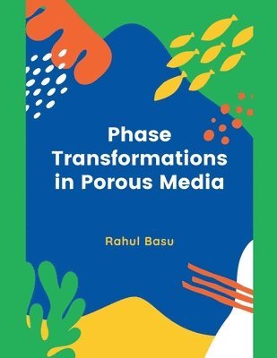 Rahul Basu - Phase Transformations in Porous Media, Häftad. Tillgänglighet: Lägg i varukorg