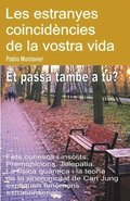 Les estranyes coincidncies de la vostra vida. Fets curiosos i inslits. Premonicions. Telepatia. Et passa tamb a tu?