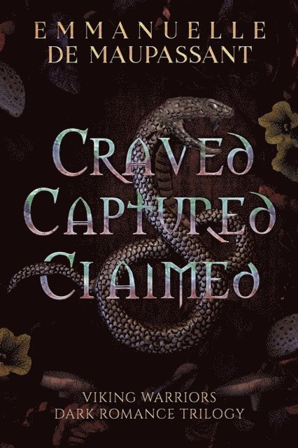 Emmanuelle de Maupassant - Craved. Captured. Claimed. -- the complete Dark Romance trilogy, E-bok