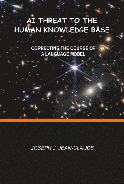 Joseph J. Jean-Claude - Generative AI Threats To A Civilization: Correcting the Course of Large-Language-Model Automation, E-bok