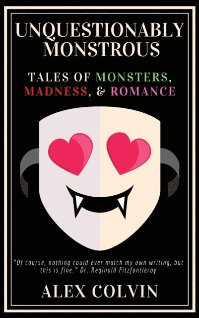 Alex Colvin - Unquestionably Monstrous, E-bok