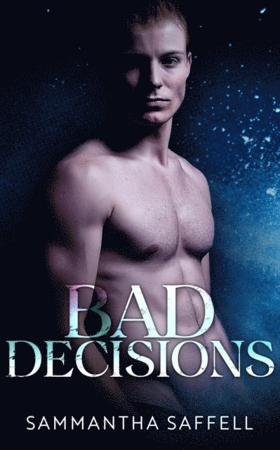 Sammantha Saffell - Bad Decisions, E-bok