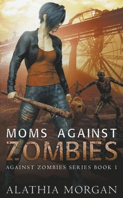 Alathia Morgan - Moms Against Zombies, Häftad