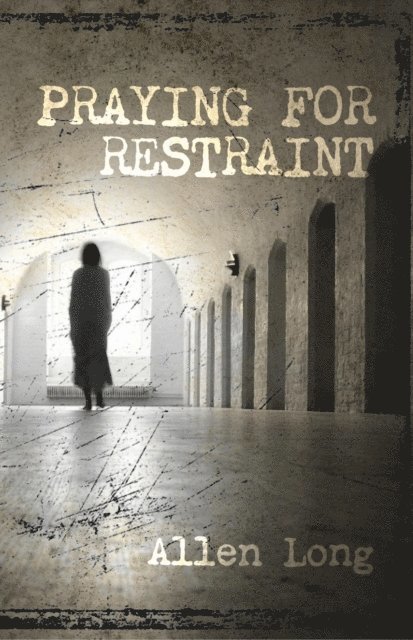 Allen Long - Praying for Restraint, E-bok