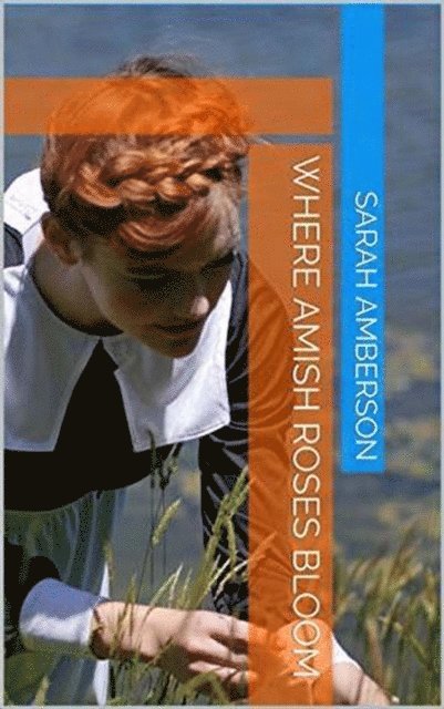 Sarah Amberson - Where Amish Roses Bloom, E-bok. Tillgänglighet: Lägg i varukorg