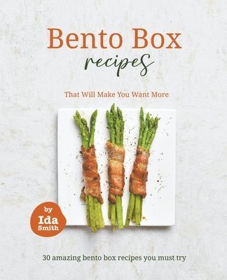 Ida Smith - Bento Box Recipes That Will Make You Want More, Häftad. Tillgänglighet: Lägg i varukorg