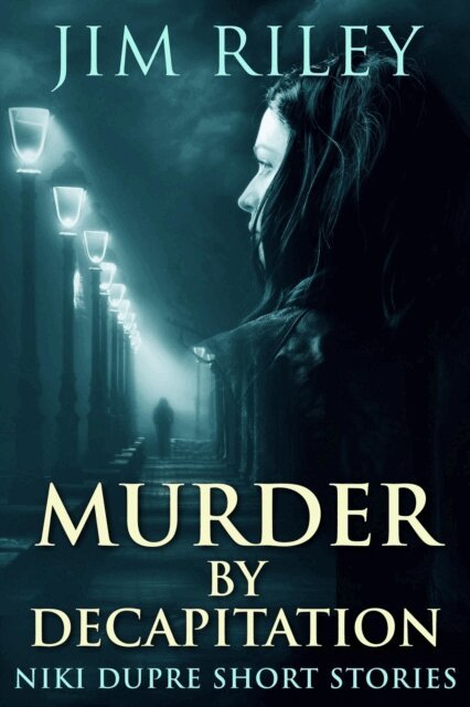Jim Riley - Murder By Decapitation, E-bok