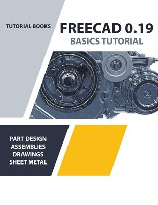 Tutorial Books - FreeCAD 0.19 Basics Tutorial, Häftad