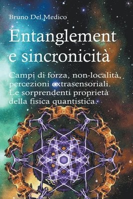Bruno del Medico - Entanglement e sincronicità. Campi di forza. Non-località. Percezioni extrasensoriali. Le sorprendenti proprietà della fisica quantistica., Häftad