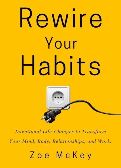 Zoe McKey - Rewire Your Habits, E-bok