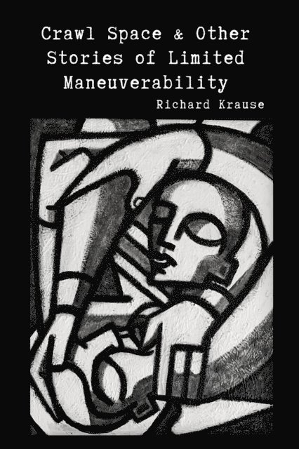 Richard Krause - Crawl Space and Other Stories of Limited Maneuverability, E-bok. Tillgänglighet: Lägg i varukorg