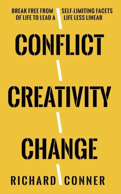 Richard Conner - Conflict Creativity Change * Break Free From Self-Limiting Facets of Life To Lead a Life Less Linear, E-bok. Tillgänglighet: Lägg i varukorg