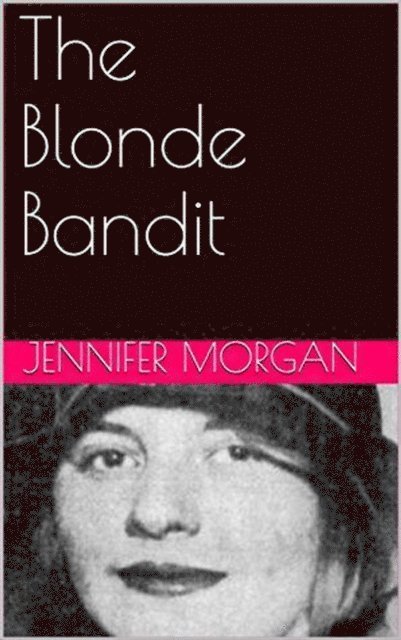 Jennifer Morgan - Blonde Bandit, E-bok