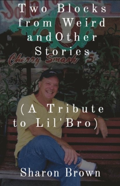Sharon Brown, Joseph Warren Brown - Two Blocks from Weird and Other Stories, E-bok