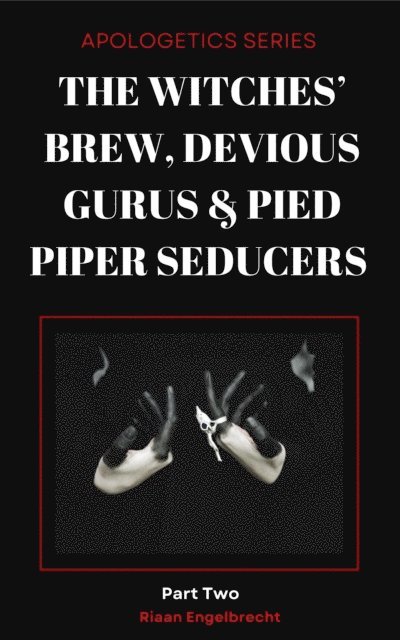 Riaan Engelbrecht - Witches' Brew, Devious Gurus & Pied Piper Seducers Part Two, E-bok