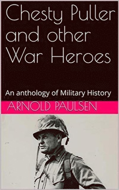 Arnold Paulsen - Chesty Puller and other War Heroes, E-bok. Tillgänglighet: Lägg i varukorg