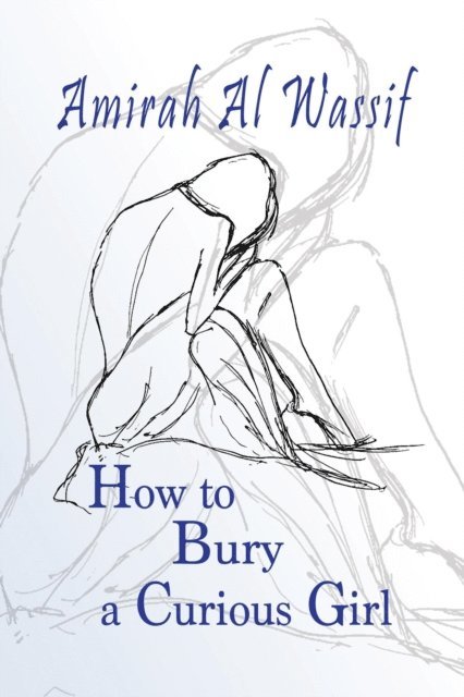 Amirah Al Wassif - How to Bury a Curious Child, E-bok