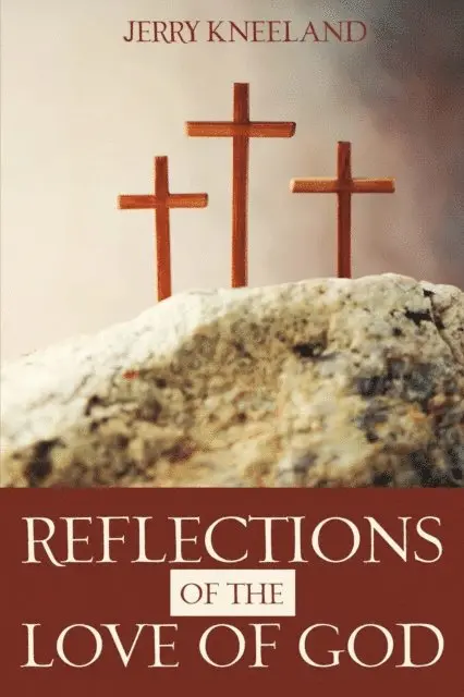 Jerry Kneeland - Reflections of the Love of God, E-bok. Tillgänglighet: Lägg i varukorg