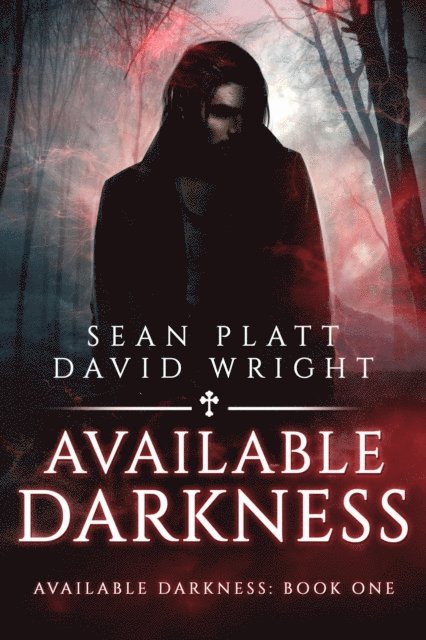 David W. Wright, Sean Platt - Available Darkness: Book One, E-bok